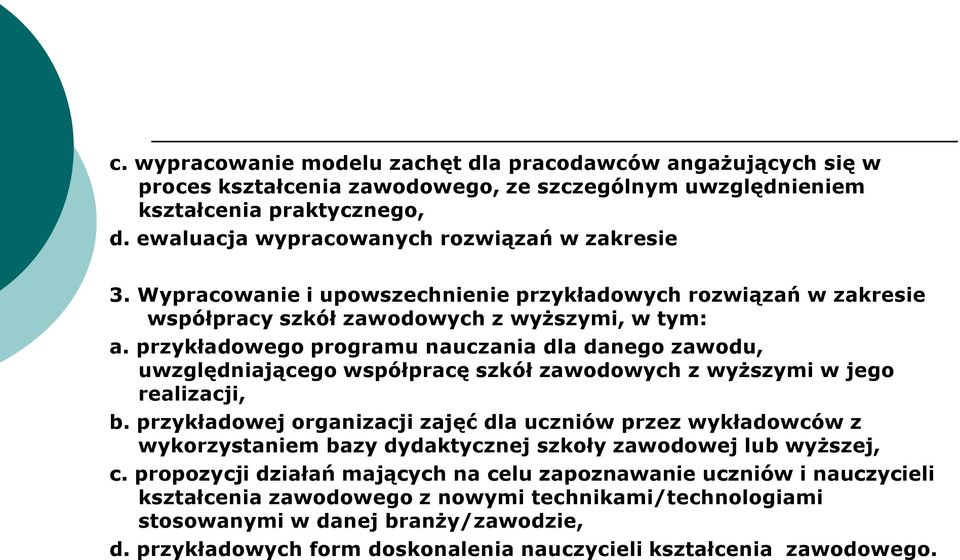 przykładowego programu nauczania dla danego zawodu, uwzględniającego współpracę szkół zawodowych z wyższymi w jego realizacji, b.