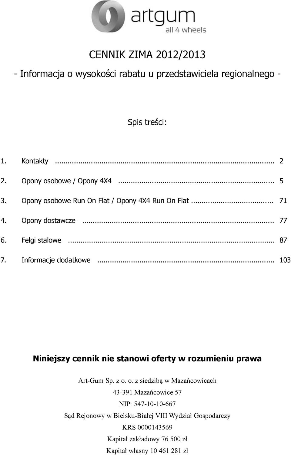 Informacje dodatkowe... 103 Niniejszy cennik nie stanowi of