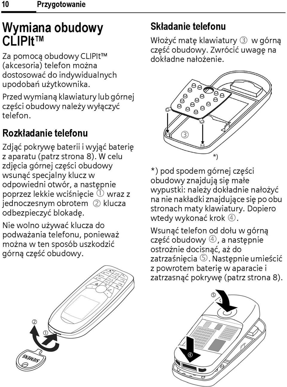 W celu zdjęcia górnej części obudowy wsunąć specjalny klucz w odpowiedni otwór, a następnie poprzez lekkie wciśnięcie 1 wraz z jednoczesnym obrotem 2 klucza odbezpieczyć blokadę.