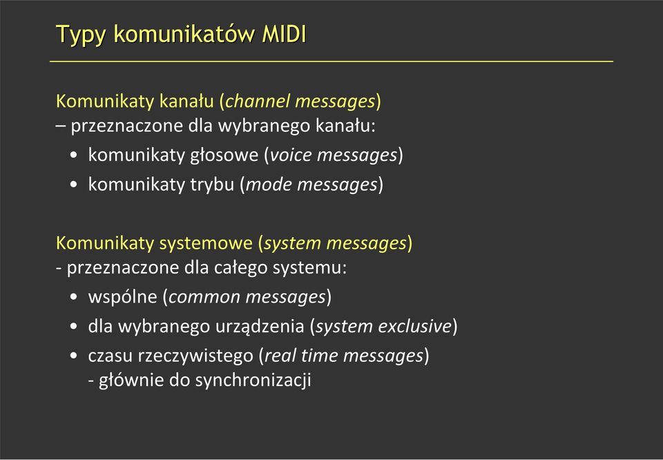 systemowe (system messages) - przeznaczone dla całego systemu: wspólne (common messages) dla