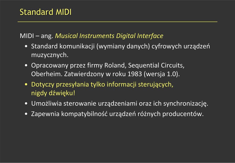 muzycznych. Opracowany przez firmy Roland, SequentialCircuits, Oberheim.