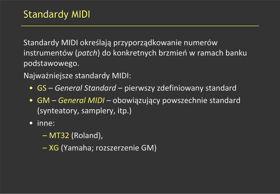Najważniejsze standardy MIDI: GS General Standard pierwszy zdefiniowany standard GM