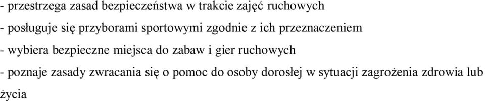 wybiera bezpieczne miejsca do zabaw i gier ruchowych - poznaje zasady