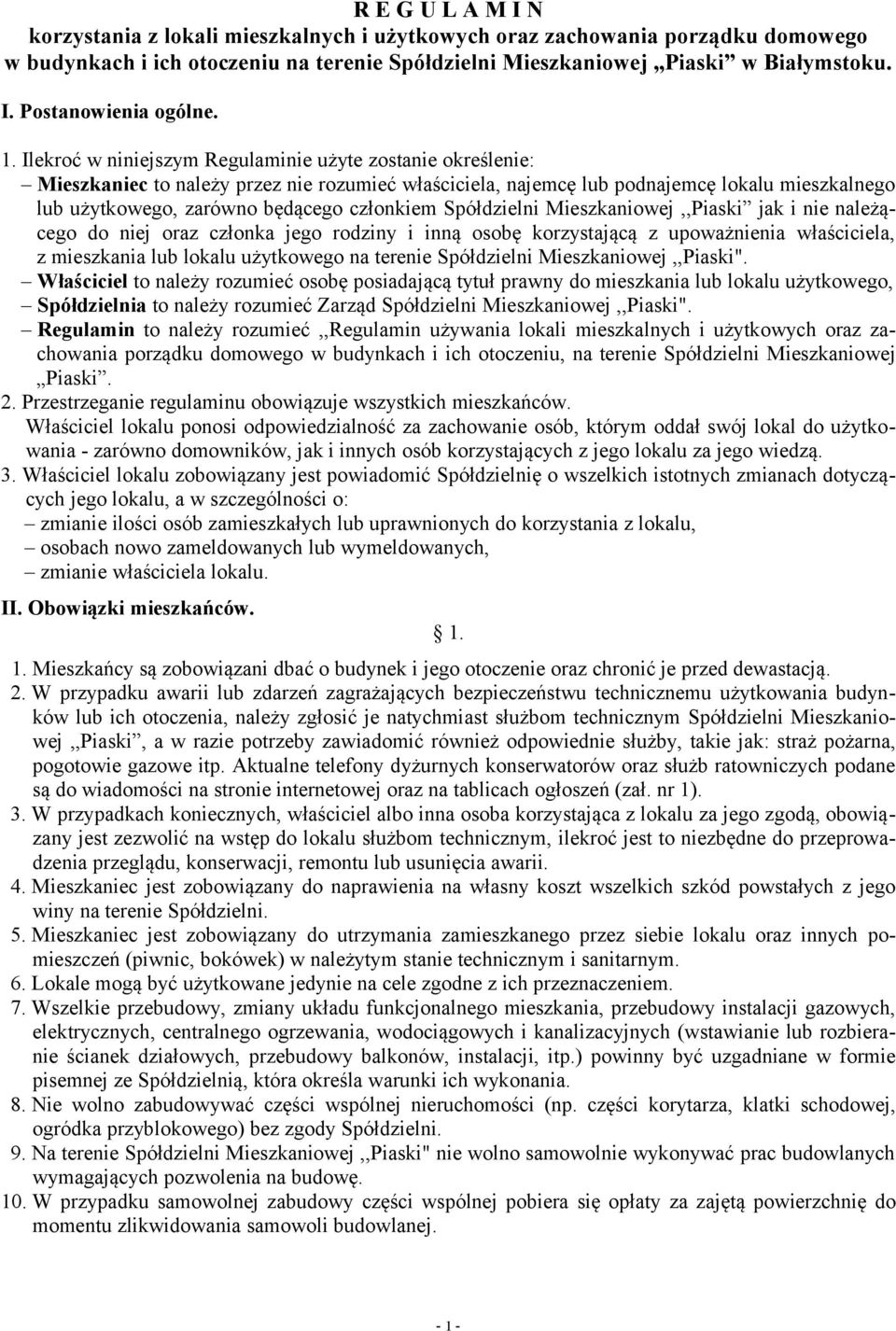 członkiem Spółdzielni Mieszkaniowej,,Piaski jak i nie należącego do niej oraz członka jego rodziny i inną osobę korzystającą z upoważnienia właściciela, z mieszkania lub lokalu użytkowego na terenie