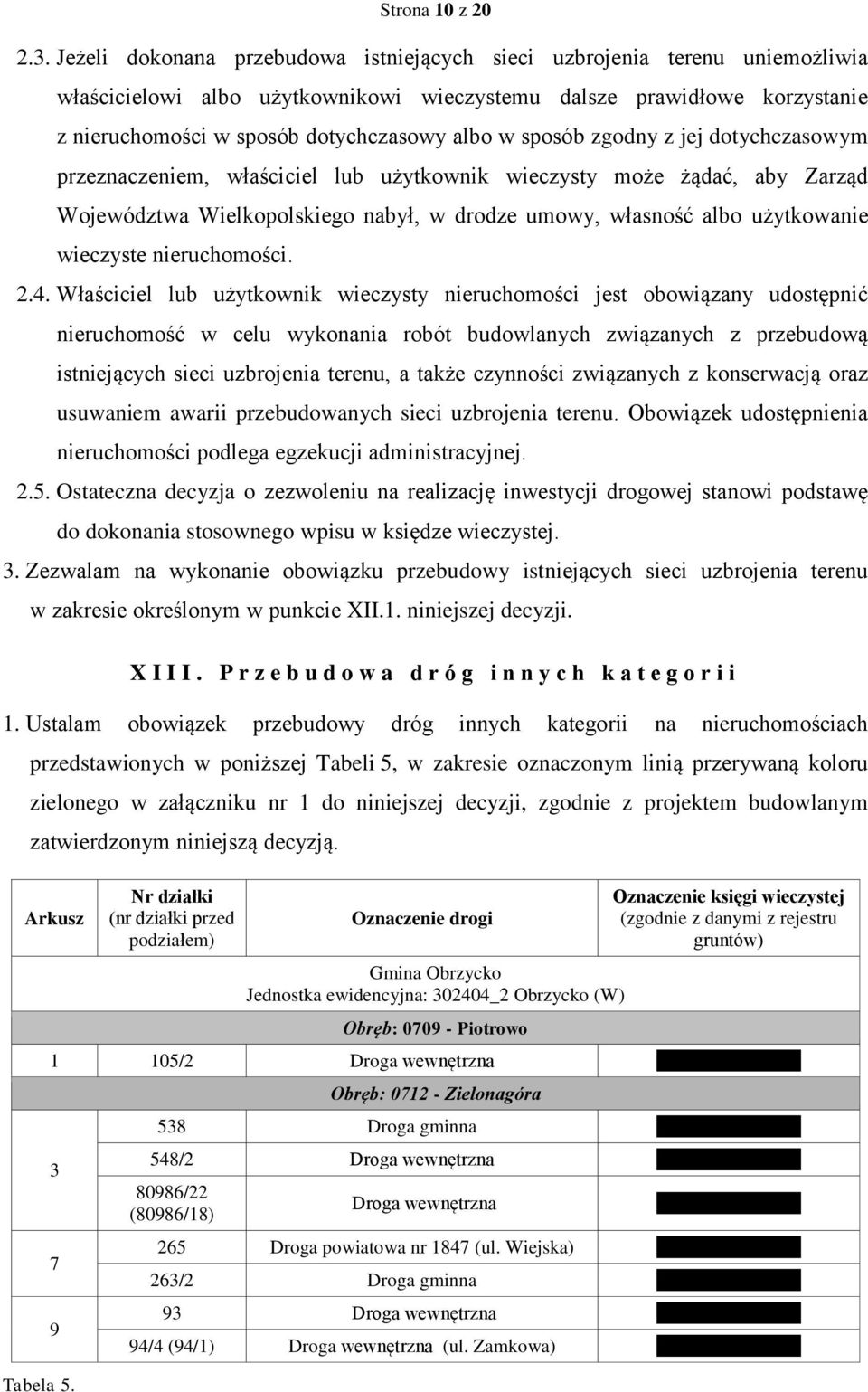 sposób zgodny z jej dotychczasowym przeznaczeniem, właściciel lub użytkownik wieczysty może żądać, aby Zarząd Województwa Wielkopolskiego nabył, w drodze umowy, własność albo użytkowanie wieczyste