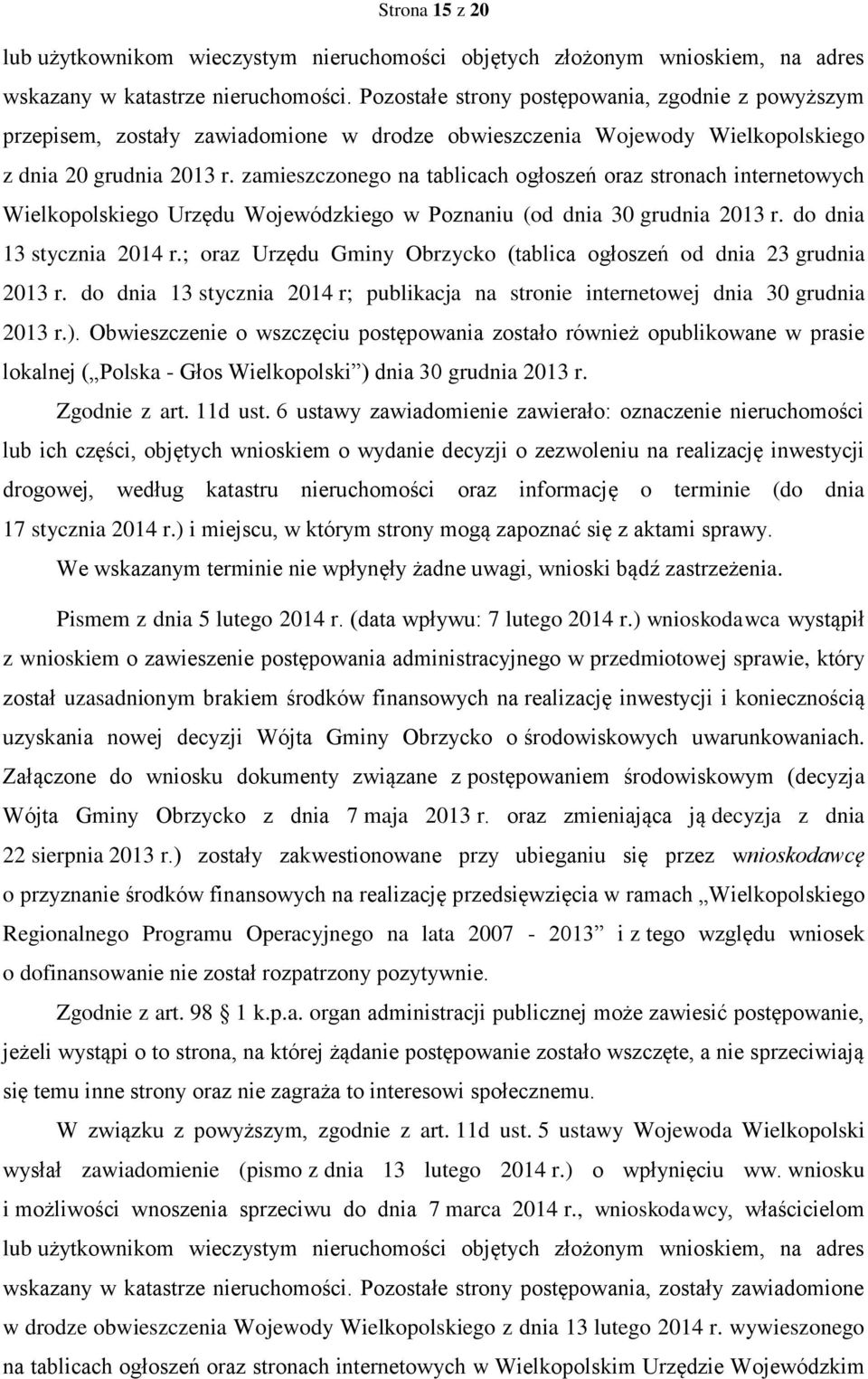 zamieszczonego na tablicach ogłoszeń oraz stronach internetowych Wielkopolskiego Urzędu Wojewódzkiego w Poznaniu (od dnia 30 grudnia 2013 r. do dnia 13 stycznia 2014 r.