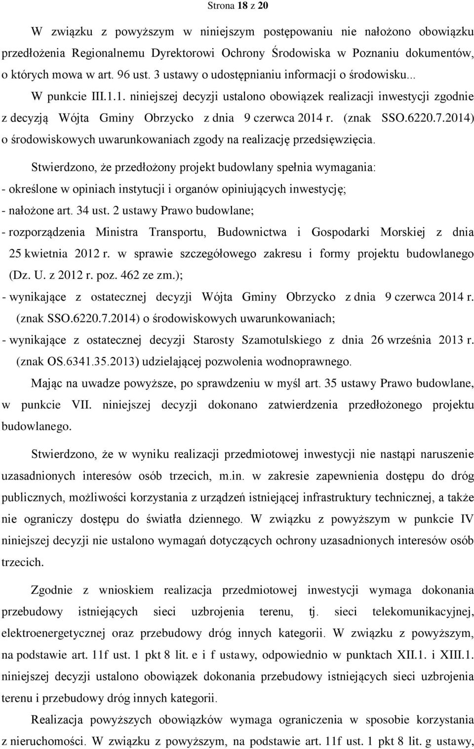 (znak SSO.6220.7.2014) o środowiskowych uwarunkowaniach zgody na realizację przedsięwzięcia.