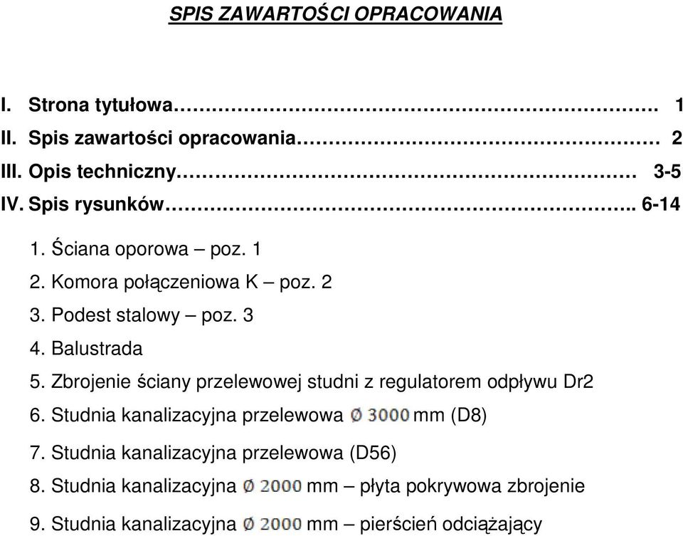 Zbrojenie ściany przelewowej studni z regulatorem odpływu Dr2 6. Studnia kanalizacyjna przelewowa mm (D8) 7.