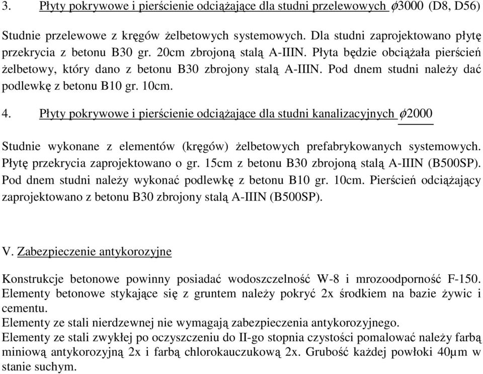 Płyty pokrywowe i pierścienie odciąŝające dla studni kanalizacyjnych φ 2000 Studnie wykonane z elementów (kręgów) Ŝelbetowych prefabrykowanych systemowych. Płytę przekrycia zaprojektowano o gr.