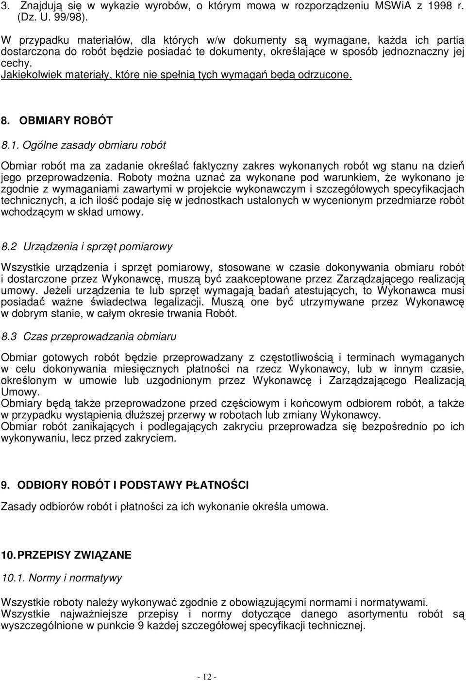 Jakiekolwiek materiały, które nie spełnią tych wymagań będą odrzucone. 8. OBMIARY ROBÓT 8.1.