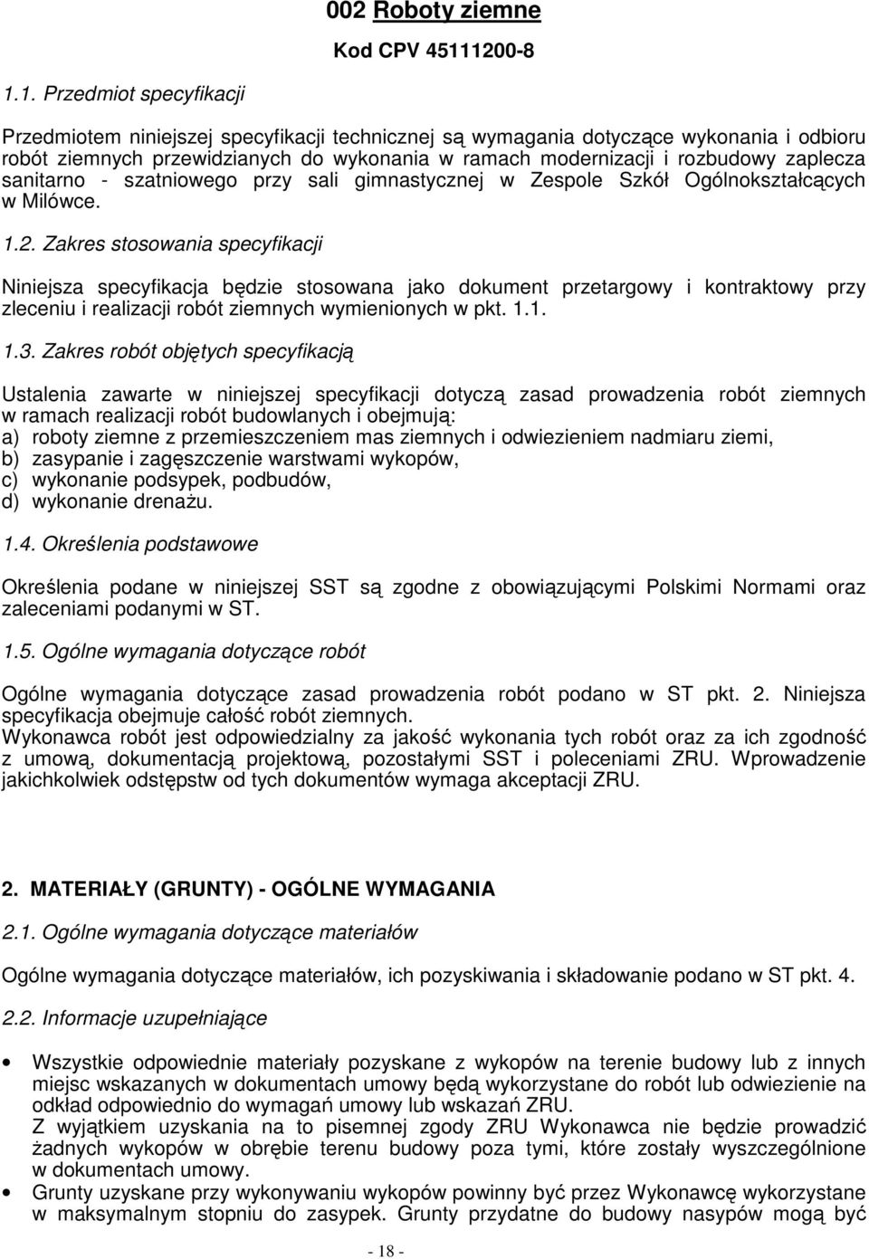rozbudowy zaplecza sanitarno - szatniowego przy sali gimnastycznej w Zespole Szkół Ogólnokształcących w Milówce. 1.2.