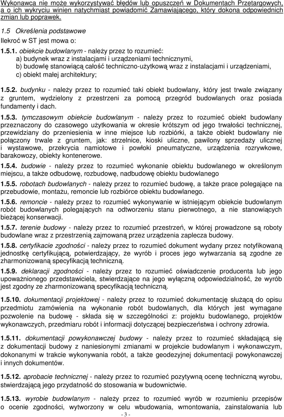 5.1. obiekcie budowlanym - naleŝy przez to rozumieć: a) budynek wraz z instalacjami i urządzeniami technicznymi, b) budowlę stanowiącą całość techniczno-uŝytkową wraz z instalacjami i urządzeniami,
