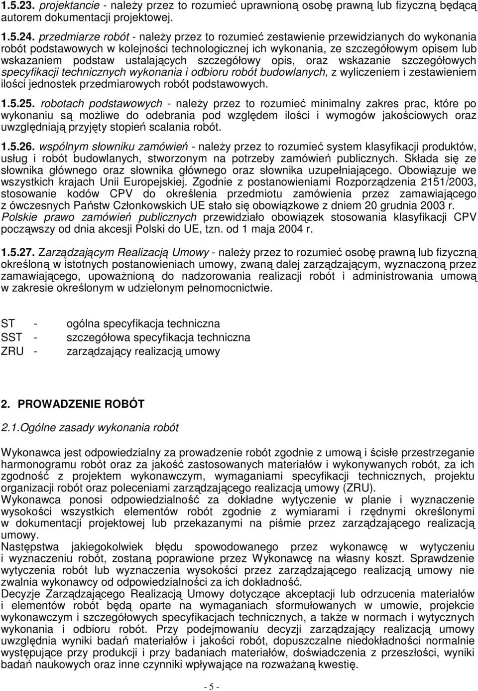 ustalających szczegółowy opis, oraz wskazanie szczegółowych specyfikacji technicznych wykonania i odbioru robót budowlanych, z wyliczeniem i zestawieniem ilości jednostek przedmiarowych robót