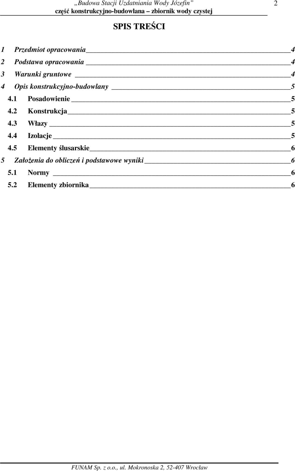 1 Posadowienie 5 4.2 Konstrukcja 5 4.3 Włazy 5 4.4 Izolacje 5 4.