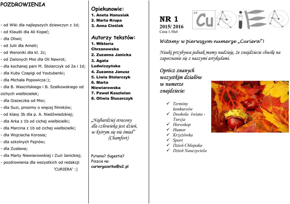 Szalkowskiego od cichych wielbicielek; - dla Giazeczka od Misi; - dla Suzi, prosimy o więcej filmików; - od klasy 3b dla p. A.
