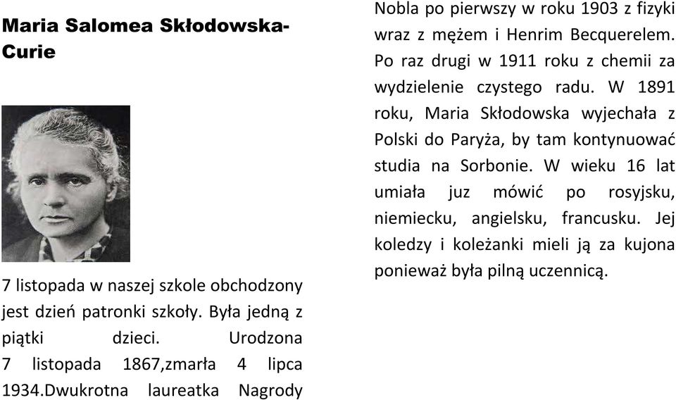 Po raz drugi w 1911 roku z chemii za wydzielenie czystego radu.