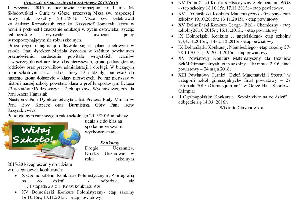 Krzysztof Tomczyk, który w homilii podkreślił znaczenie edukacji w życiu człowieka, życząc jednocześnie wytrwałej i owocnej pracy w rozpoczynającym się roku szkolnym.