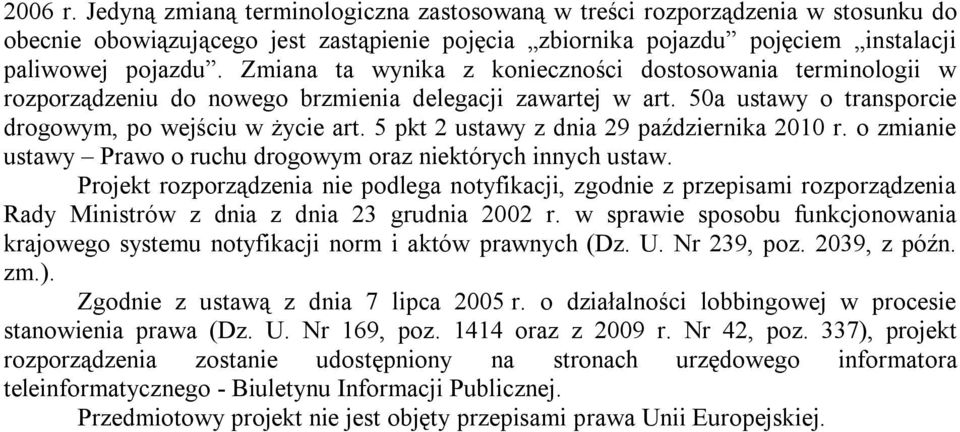 5 pkt 2 ustawy z dnia 29 października 2010 r. o zmianie ustawy Prawo o ruchu drogowym oraz niektórych innych ustaw.