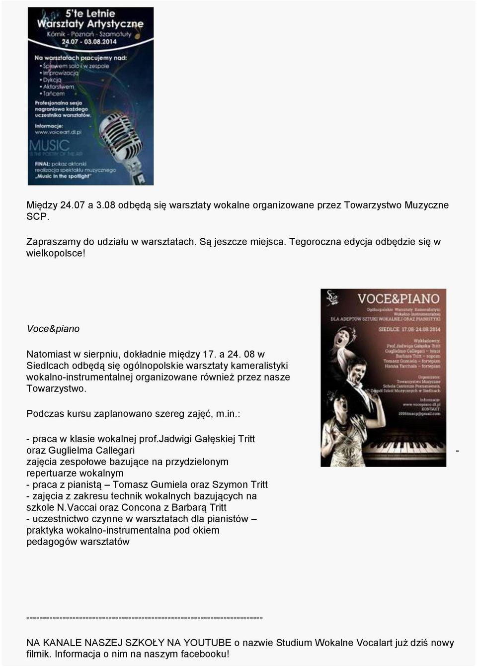 Podczas kursu zaplanowano szereg zajęć, m.in.: - praca w klasie wokalnej prof.
