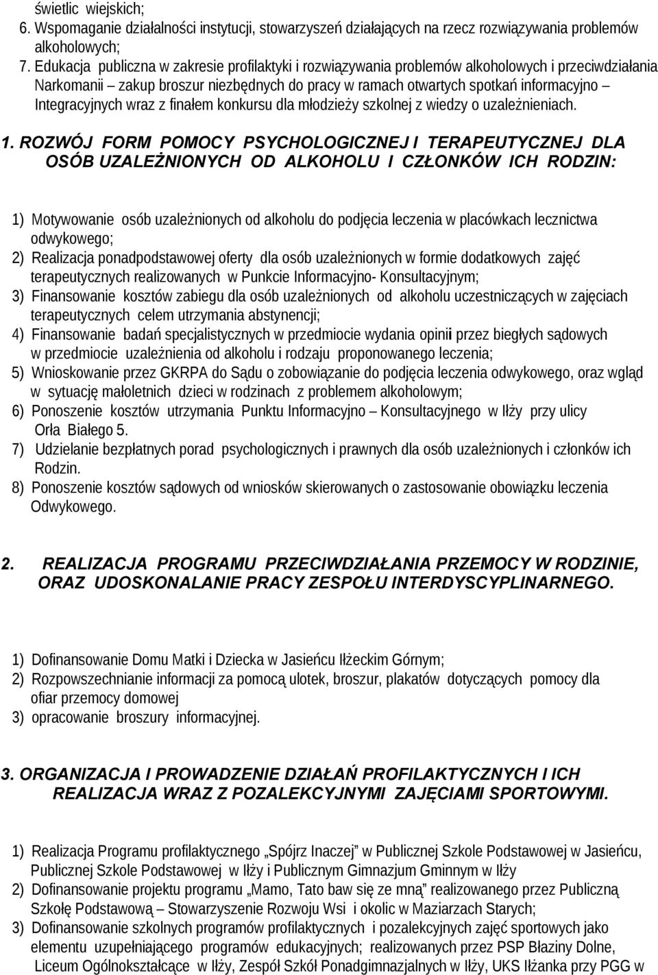 Integracyjnych wraz z finałem konkursu dla młodzieży szkolnej z wiedzy o uzależnieniach. 1.