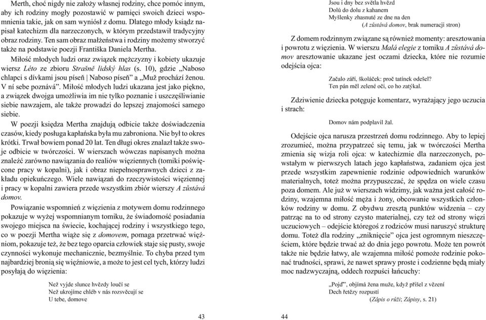 Ten sam obraz ma³ eñstwa i rodziny mo emy stworzyæ tak e na podstawie poezji Františka Daniela Mertha.