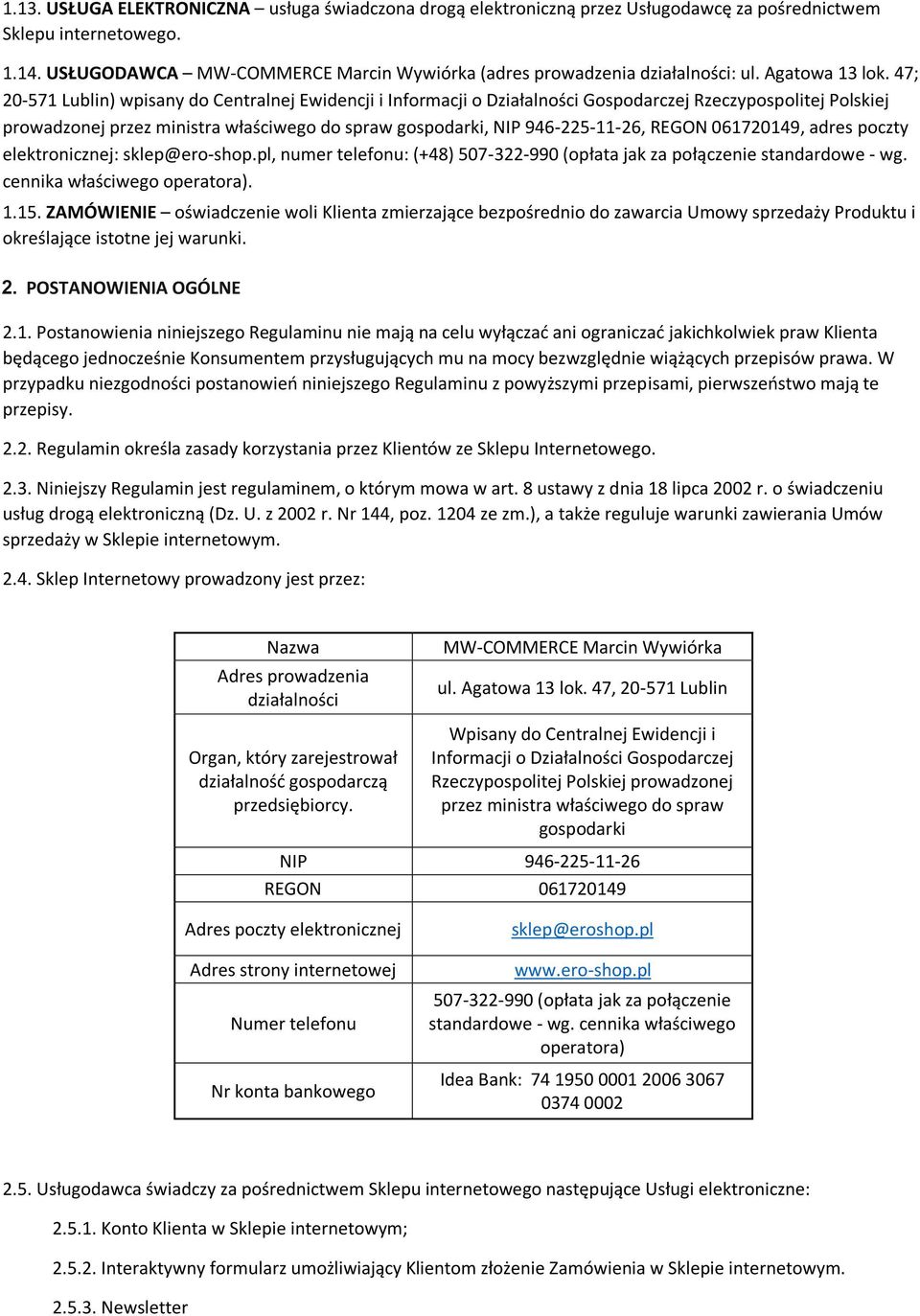 47; 20-571 Lublin) wpisany do Centralnej Ewidencji i Informacji o Działalności Gospodarczej Rzeczypospolitej Polskiej prowadzonej przez ministra właściwego do spraw gospodarki, NIP 946-225-11-26,