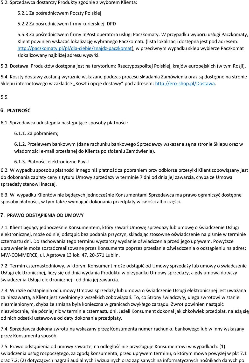 pl/pl/dla-ciebie/znajdz-paczkomat), w przeciwnym wypadku sklep wybierze Paczkomat zlokalizowany najbliżej adresu wysyłki. 5.3.