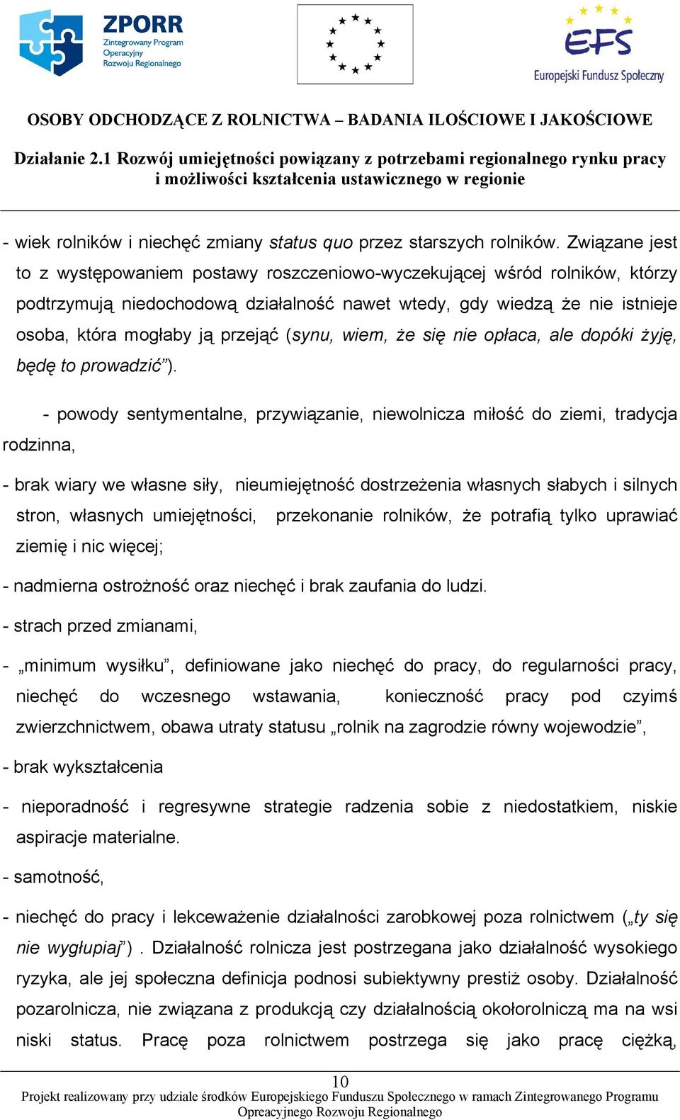 (synu, wiem, że się nie opłaca, ale dopóki żyję, będę to prowadzić ).