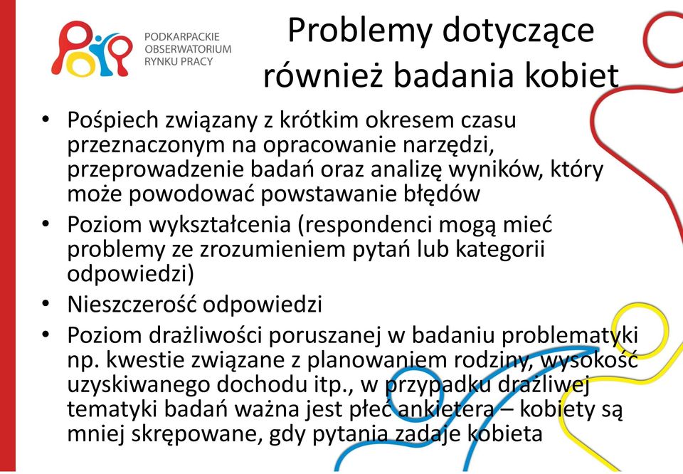kategorii odpowiedzi) Nieszczerośd odpowiedzi Poziom drażliwości poruszanej w badaniu problematyki np.