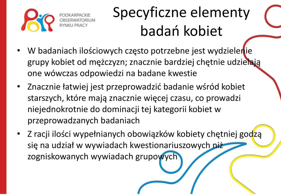 starszych, które mają znacznie więcej czasu, co prowadzi niejednokrotnie do dominacji tej kategorii kobiet w przeprowadzanych