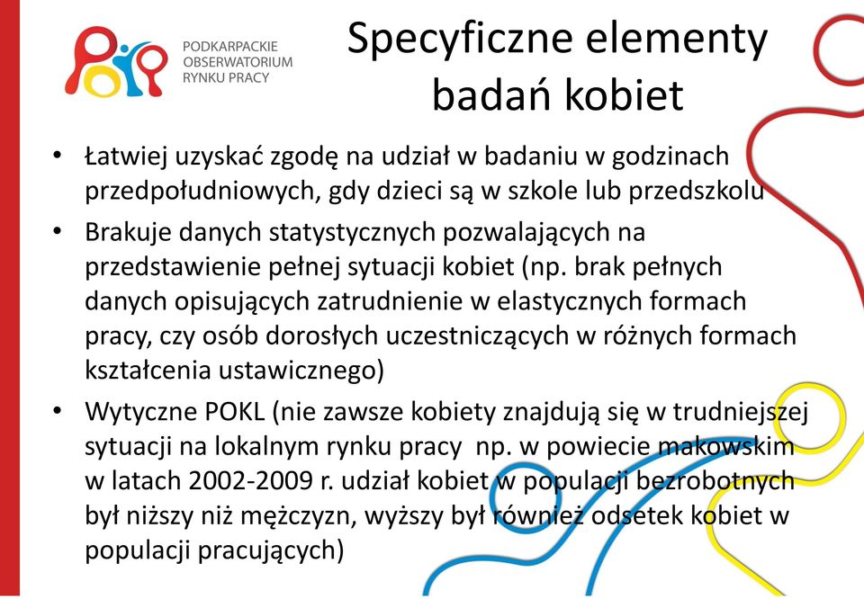 brak pełnych danych opisujących zatrudnienie w elastycznych formach pracy, czy osób dorosłych uczestniczących w różnych formach kształcenia ustawicznego) Wytyczne