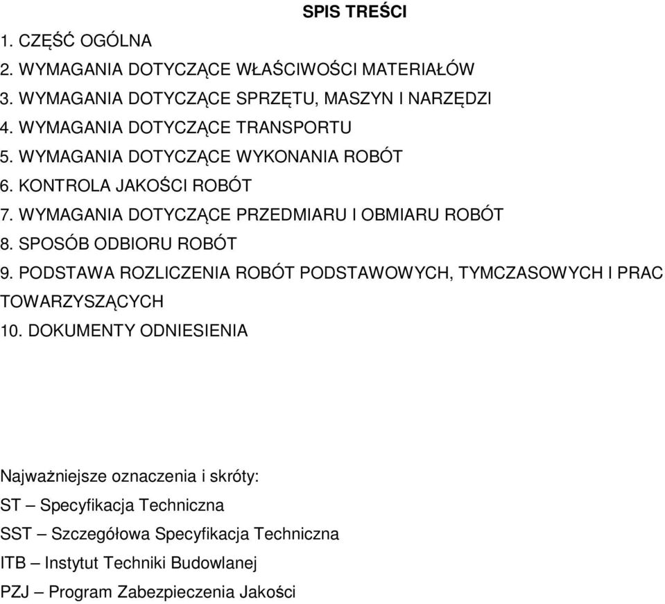 WYMAGANIA DOTYCZĄCE PRZEDMIARU I OBMIARU ROBÓT 8. SPOSÓB ODBIORU ROBÓT 9.
