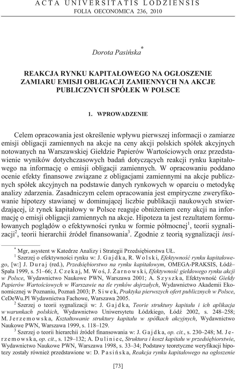 Papierów Warto ciowych oraz przedstawienie wyników dotychczasowych bada dotycz cych reakcji rynku kapitałowego na informacj o emisji obligacji zamiennych.