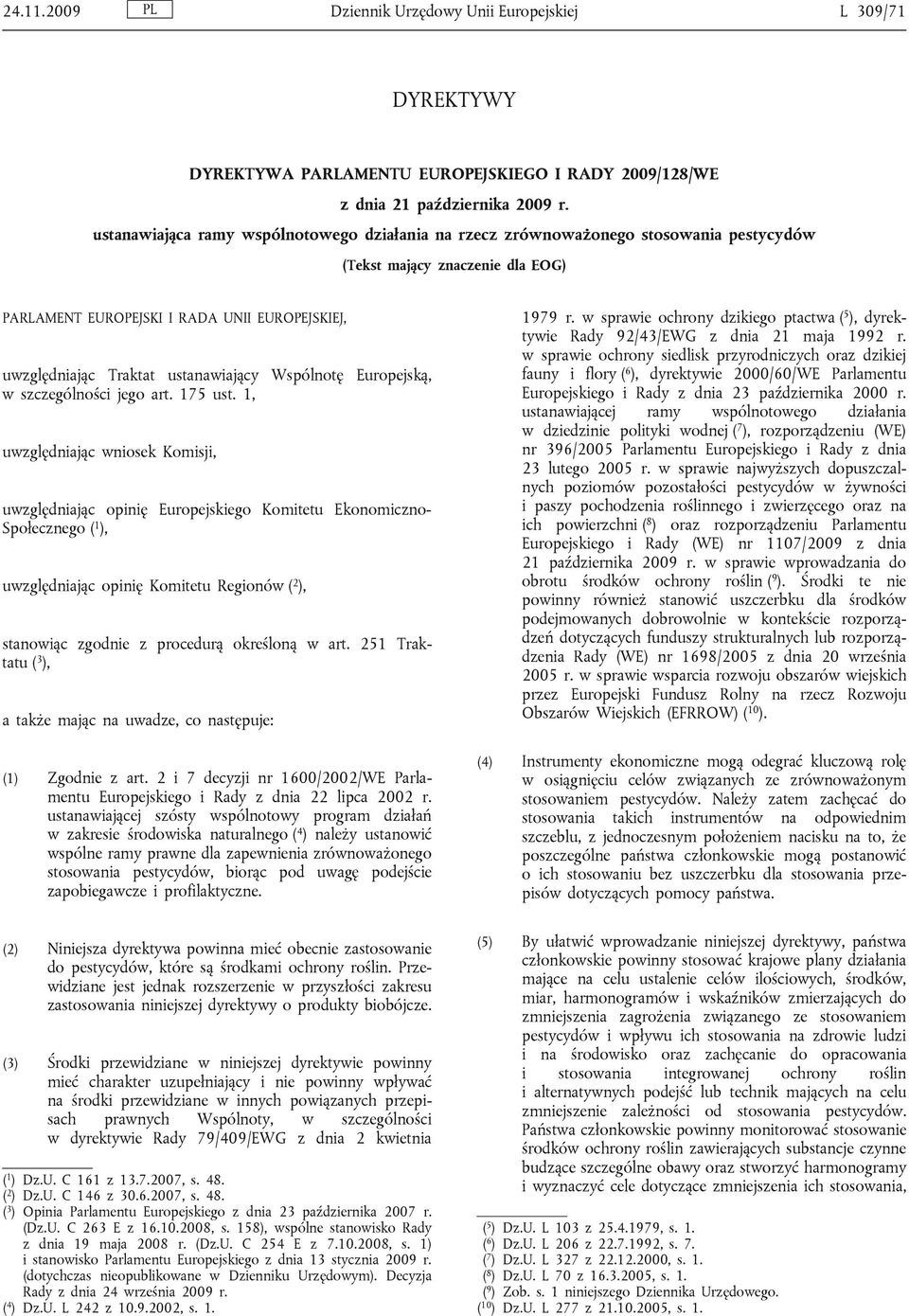 ustanawiający Wspólnotę Europejską, w szczególności jego art. 175 ust.