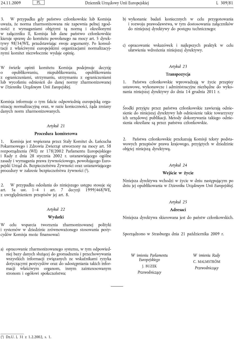 członkowskie kieruje sprawę do komitetu powołanego na mocy art. 5 dyrektywy 98/34/WE, przedstawiając swoje argumenty.