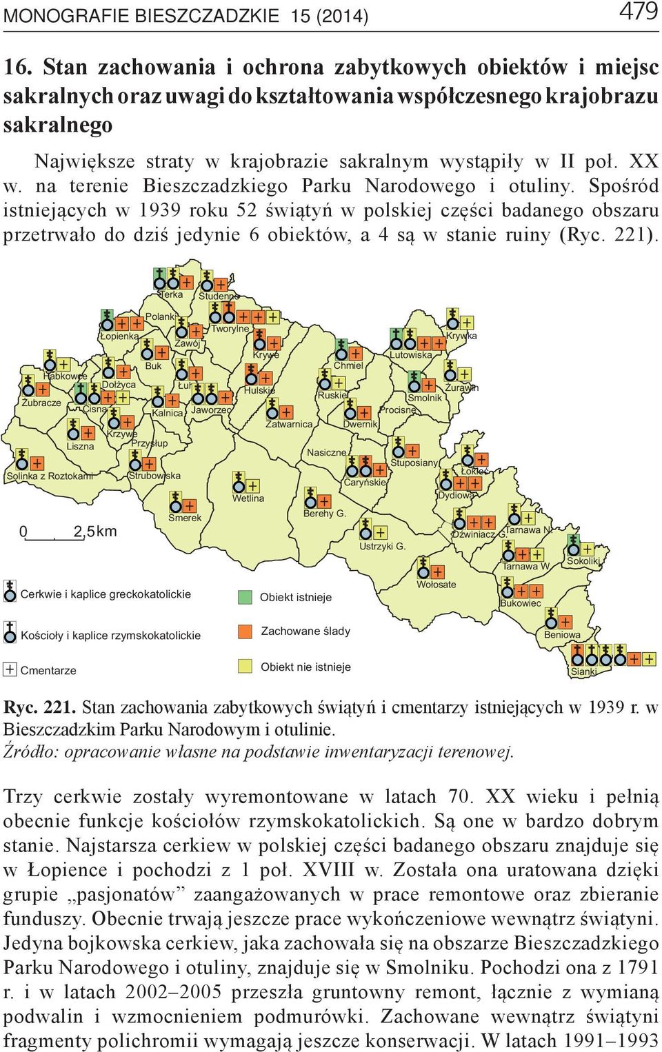 Spośród istniejących w 1939 roku 52 świątyń w polskiej części badanego obszaru przetrwało do dziś jedynie 6 obiektów, a 4 są w stanie ruiny (Ryc. 221).