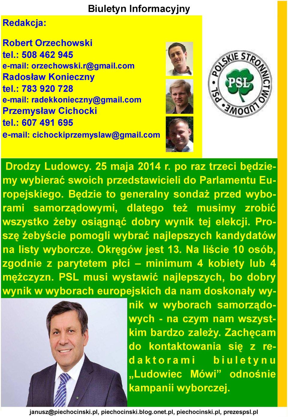 Będzie to generalny sondaŝ przed wyborami samorządowymi, dlatego teŝ musimy zrobić wszystko Ŝeby osiągnąć dobry wynik tej elekcji.