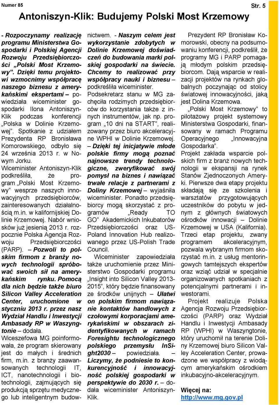 Spotkanie z udziałem Prezydenta RP Bronisława Komorowskiego, odbyło się 24 września 2013 r. w Nowym Jorku.