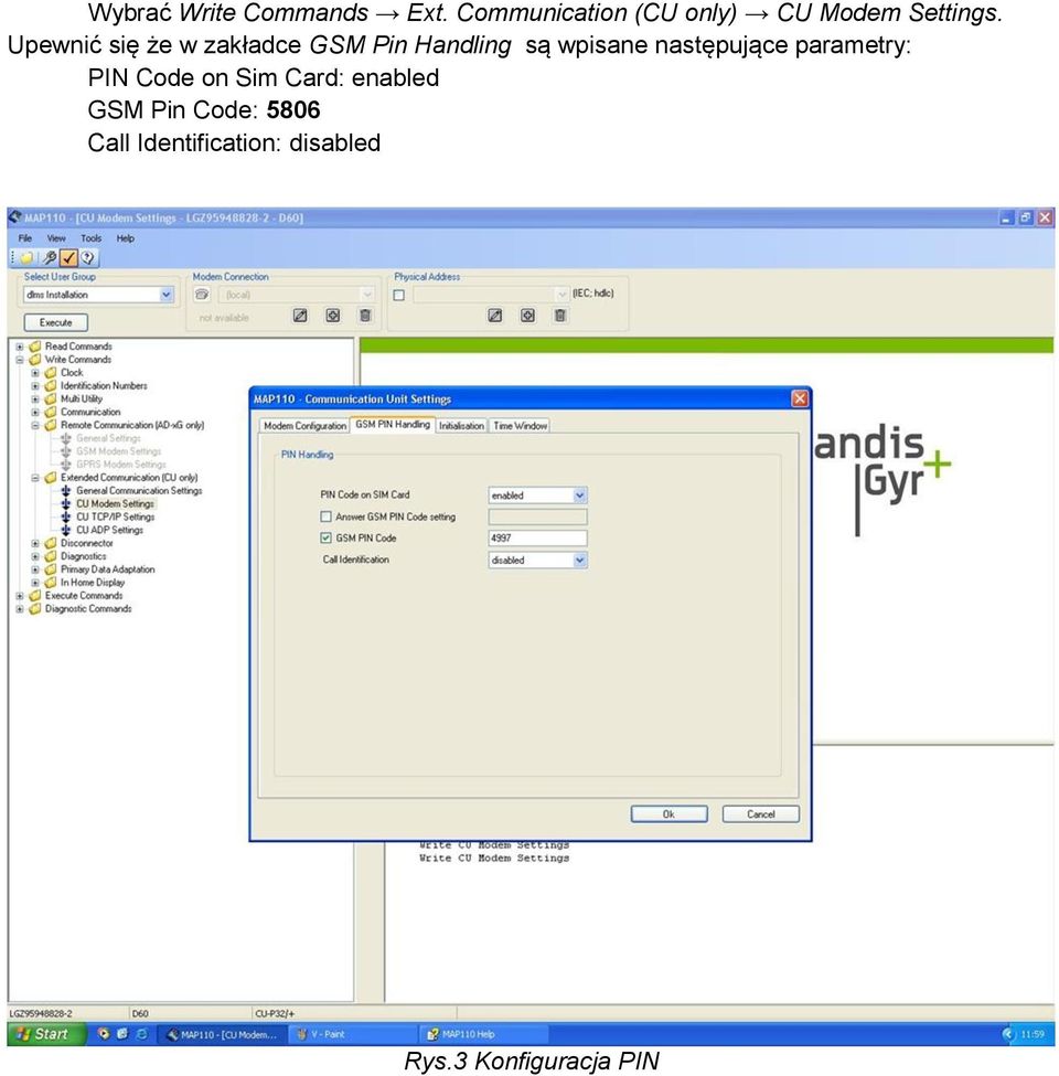 Upewnić się że w zakładce GSM Pin Handling są wpisane