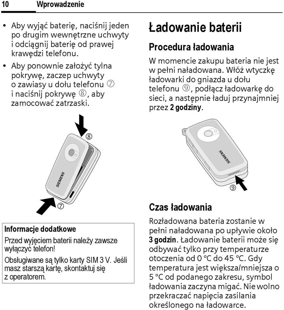Ładowanie baterii Procedura ładowania W momencie zakupu bateria nie jest w pełni naładowana.