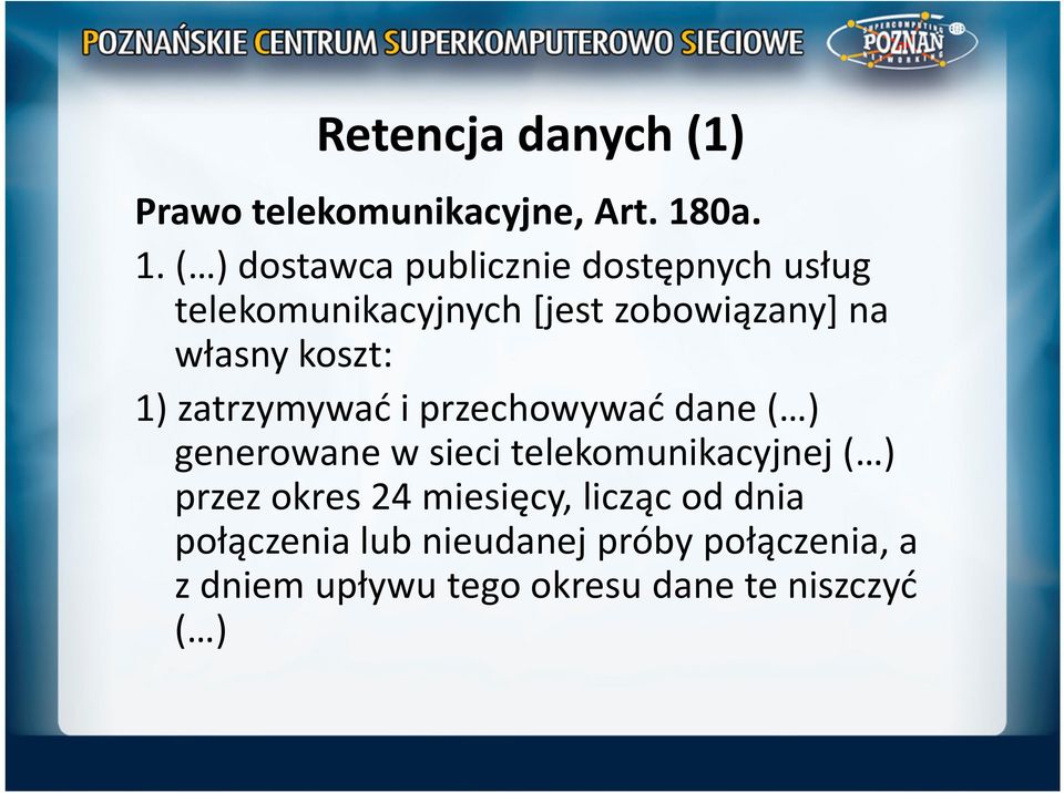 ( ) dostawca publicznie dostępnych usług telekomunikacyjnych [jest zobowiązany] na własny