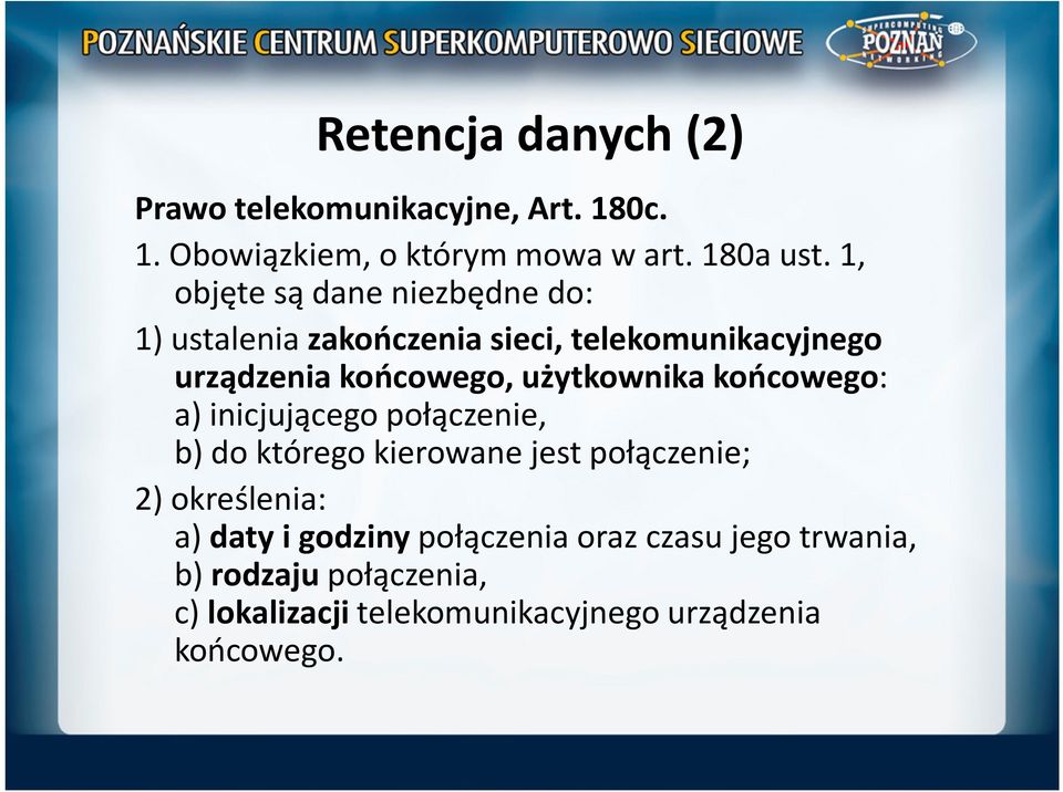 użytkownika końcowego: a) inicjującego połączenie, b) do którego kierowane jest połączenie; 2) określenia: a)