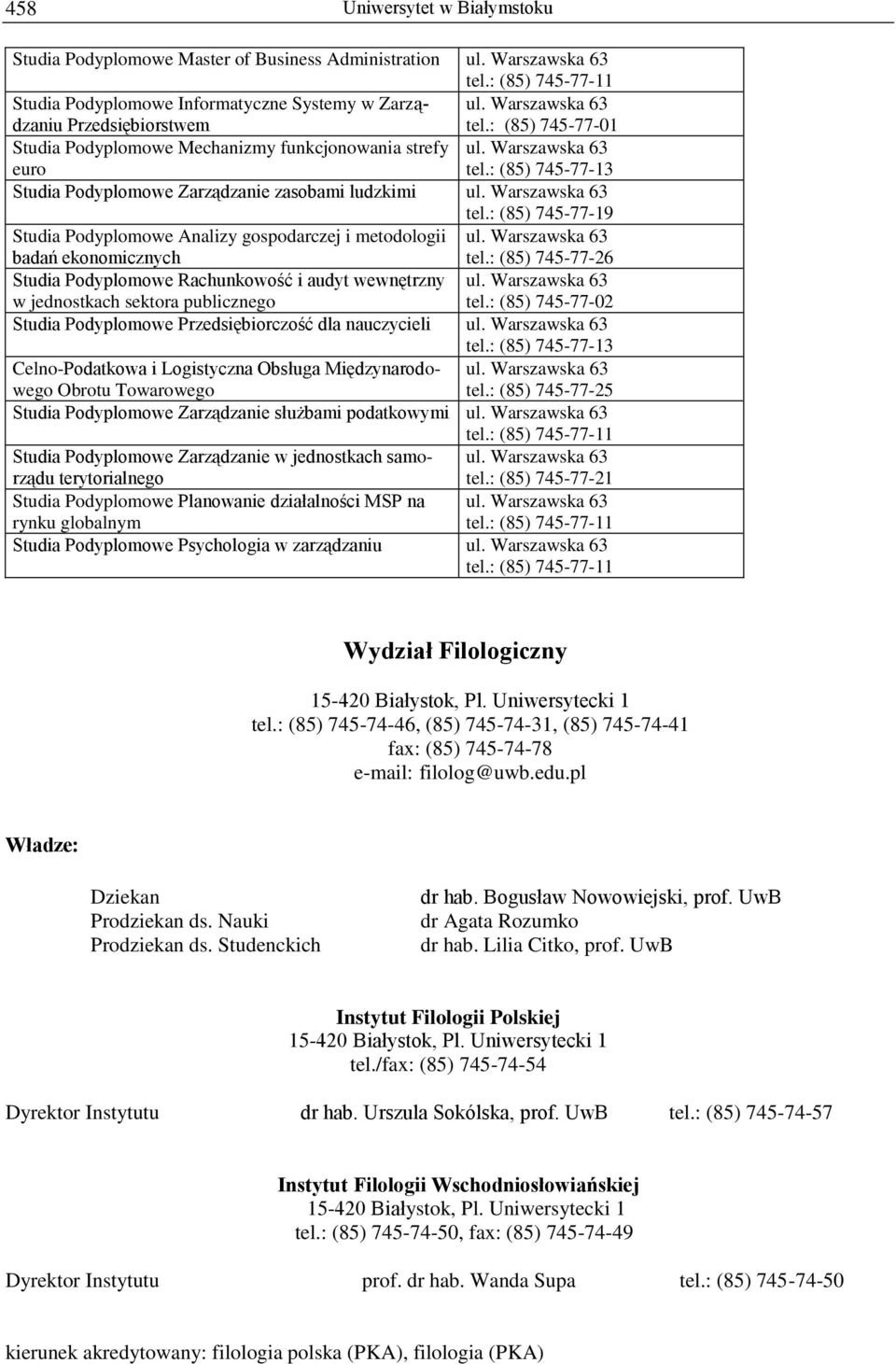 Warszawska 63 tel.: (85) 745-77-19 Studia Podyplomowe Analizy gospodarczej i metodologii ul. Warszawska 63 badań ekonomicznych tel.