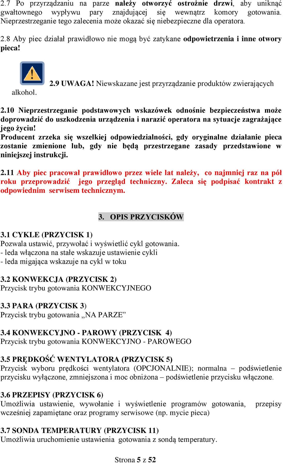 Niewskazane jest przyrządzanie produktów zwierających 2.