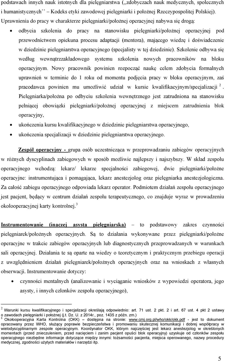 adaptacji (mentora), mającego wiedzę i doświadczenie w dziedzinie pielęgniarstwa operacyjnego (specjalisty w tej dziedzinie).