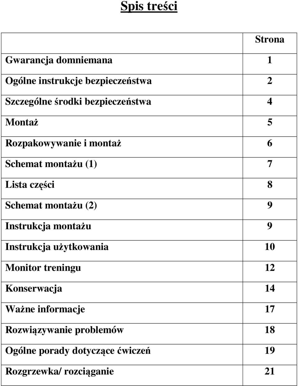 montażu (2) 9 Instrukcja montażu 9 Instrukcja użytkowania 10 Monitor treningu 12 Konserwacja 14