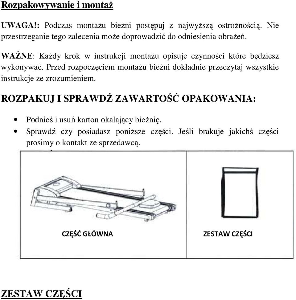 WAŻNE: Każdy krok w instrukcji montażu opisuje czynności które będziesz wykonywać.