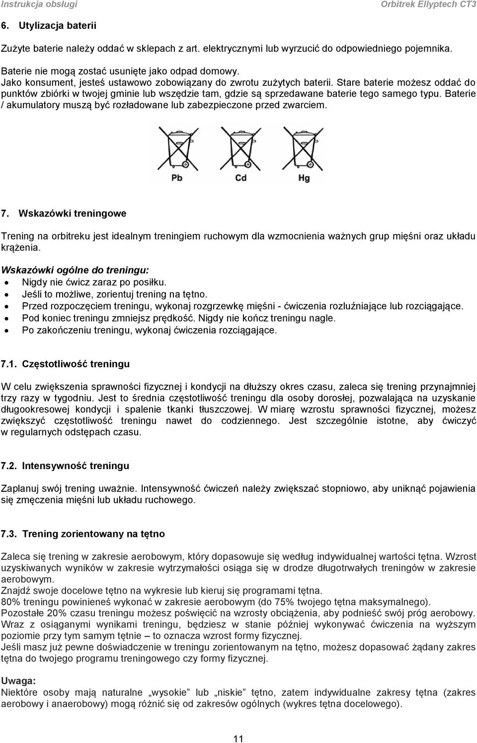 Baterie / akumulatory muszą być rozładowane lub zabezpieczone przed zwarciem. 7.