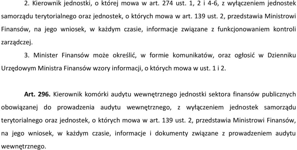 Minister Finansów może określid, w formie komunikatów, oraz ogłosid w Dzienniku Urzędowym Ministra Finansów wzory informacji, o których mowa w ust. 1 i 2. Art. 296.