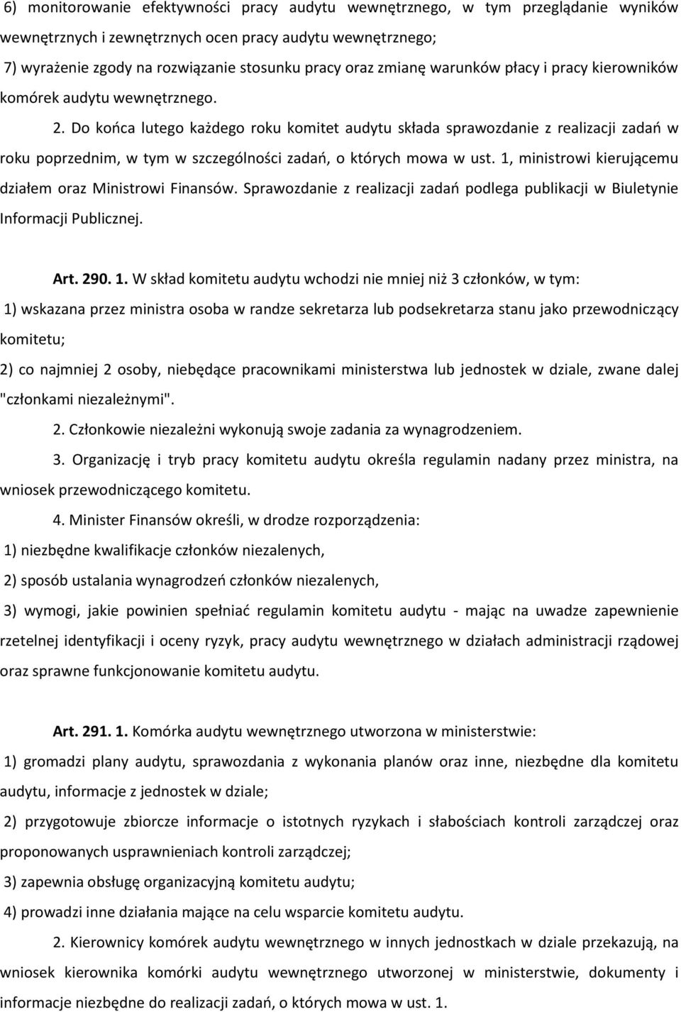 Do kooca lutego każdego roku komitet audytu składa sprawozdanie z realizacji zadao w roku poprzednim, w tym w szczególności zadao, o których mowa w ust.